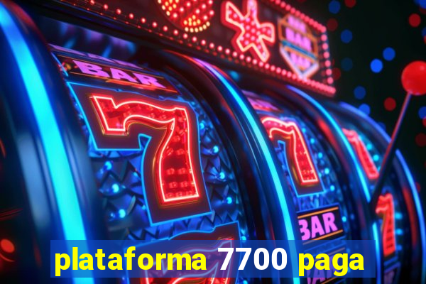 plataforma 7700 paga